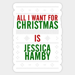 All I want for Christmas is Jessica Hamby Sticker